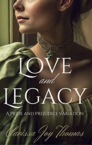 Love and Legacy: A Pride and Prejudice Variation (Pride and Prejudice Variations)