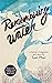 Remembering Water: A Memoir of Departure and Return