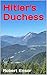 Hitler's Duchess