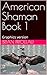 American Shaman, Book 1: Gr...