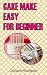 CAKE MAKE EASY FOR BEGINNER...