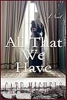 All That We Have:...