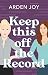 Keep This Off the Record by Arden Joy