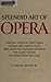 The Splendid Art of Opera by Ethan Mordden