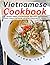 Vietnamese Cookbook: 30 Tra...