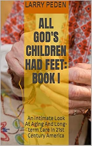 All God's Children Had Feet: An Intimate Look At Aging In 21st Century America