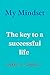 My mindset : The key to a successful life