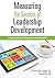 Measuring the Success of Leadership Development: A Step-by-Step Guide for Measuring Impact and Calculating ROI