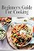 Beginners Guide For Cooking...