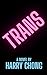 Trans by Harry Chong