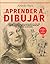 Aprender a Dibujar: Una guía práctica para aprender el arte del dibujo artístico desde lo básico hasta las técnicas más avanzadas (Spanish Edition)