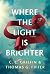 Where the Light Is Brighter by C.C. Griffin