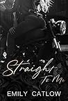 Straight to Me