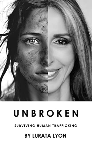 UNBROKEN: SURVIVING HUMAN TRAFFICKING (Kindle Edition)