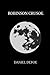 Robinson Crusoe by daniel d...