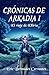 Crónicas de Arkadia I by Eric Bermúdez Cervantes Crónicas de Arkadia I by Eric Bermúdez Cervantes