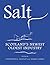 Salt: Scotland's Newest Old...