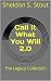 Call It What You Will 2.0: ...