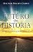 Mas futuro que historia by Héctor Ciares