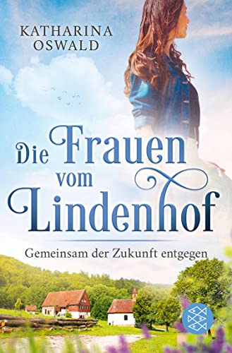 Die Frauen vom Lindenhof - Gemeinsam der Zukunft entgegen (Lindenhof-Saga, #3)