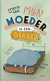 Mijn moeder is ee...