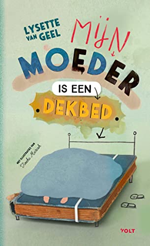 Mijn moeder is een dekbed (Dutch Edition)