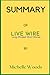 SUMMARY OF LIVE WIRE: Long-...