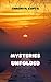 MYSTERIES UNFOLDED