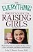 The Everything Parent's Guide to Raising Girls: All you need to help your daughter develop confidence, achieve self-esteem, and improve communication (Everything (Parenting))