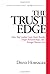 The Trust Edge: How Top Leaders Gain Faster Results, Deeper Relationships, and a Stronger Bottom Line