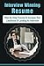 Interview Winning Resume: Step-By-Step Process To Increase Your Likelihood Of Landing An Interview