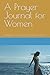 Prayer Journal for Women: P...