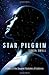 Star Pilgrim: A Story of the Deepest Mysteries of Existence