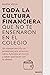 Toda la cultura financiera que no te enseñaron en el colegio: Un manual sencillo de economía para entender cómo funciona el mundo y saber qué hacer con tu dinero (Deusto) (Spanish Edition)