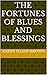 The Fortunes of Blues and Blessings