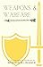 Weapons & Warfare: A Collec...
