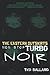 The Eastern Outskirts Non Stop Turbo Noir by Tim Ballard
