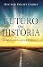 Mas futuro que historia by Héctor Ciares