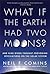 What If the Earth Had Two Moons?