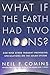 What If the Earth Had Two Moons?: And Nine Other Thought-Provoking Speculations on the Solar System