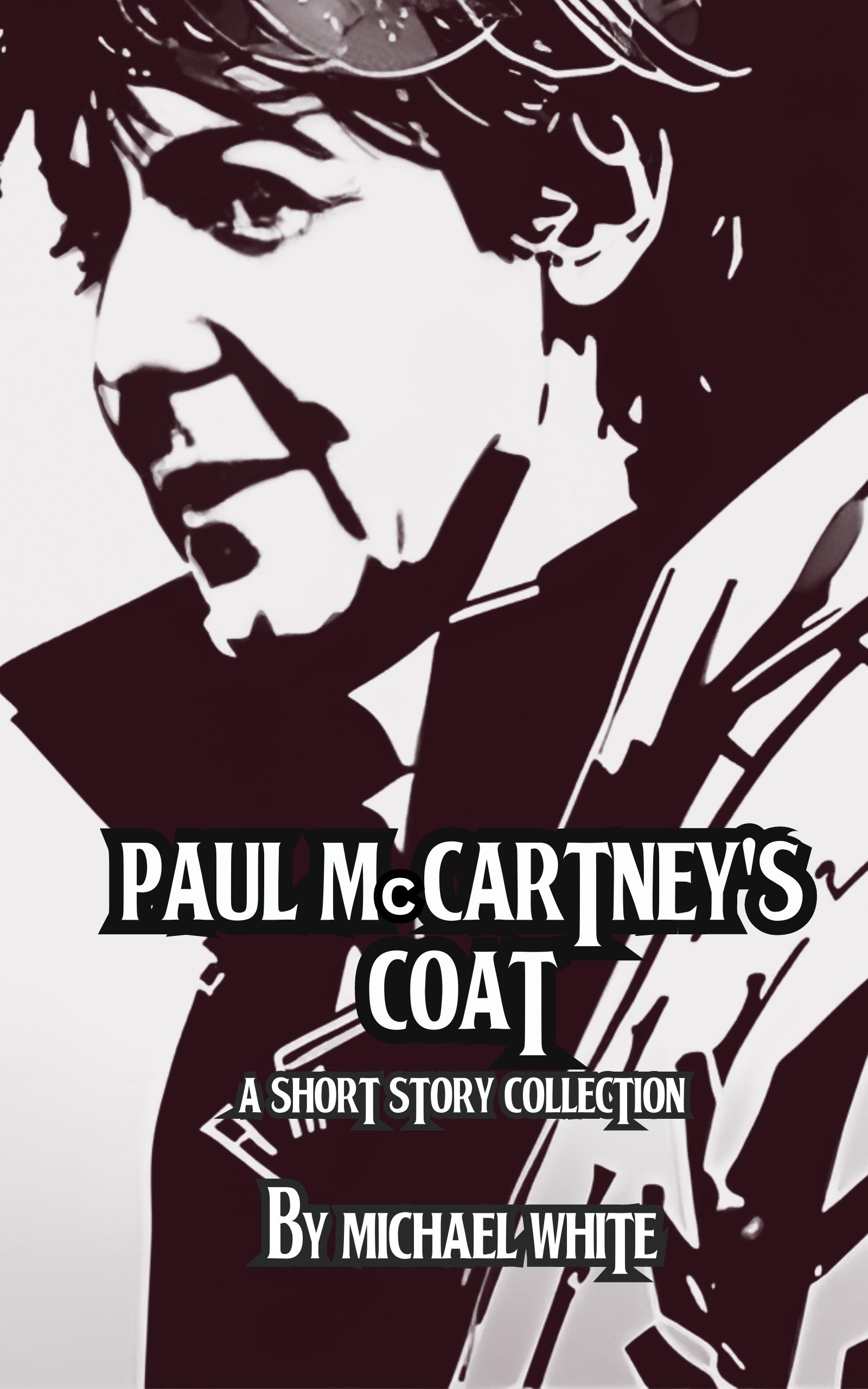 Paul McCartney's Coat and Other Stories