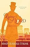 Lying to a Lord by Mindy Burbidge  Strunk