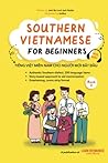 Southern Vietnamese for Beginners - Book 2 by Anh Bui Southern Vietnamese for Beginners - Book 2 by Anh Bui