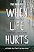 When Life Hurts: How to See Through Suffering