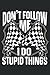 Don't Follow Me, I Do Stupid Things by DBR Publishing