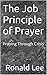 The Job Principle of Prayer by Ronald Lee