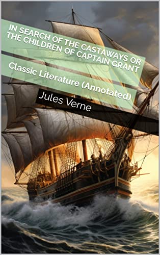 In Search of the Castaways or The Children of Captain Grant: Classic Literature