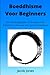 Boeddhisme Voor Beginners: ...
