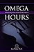 Omega Hours by Lee Watts Th.D.