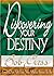 Discovering Your Destiny: Find Out What You Were Born to Be